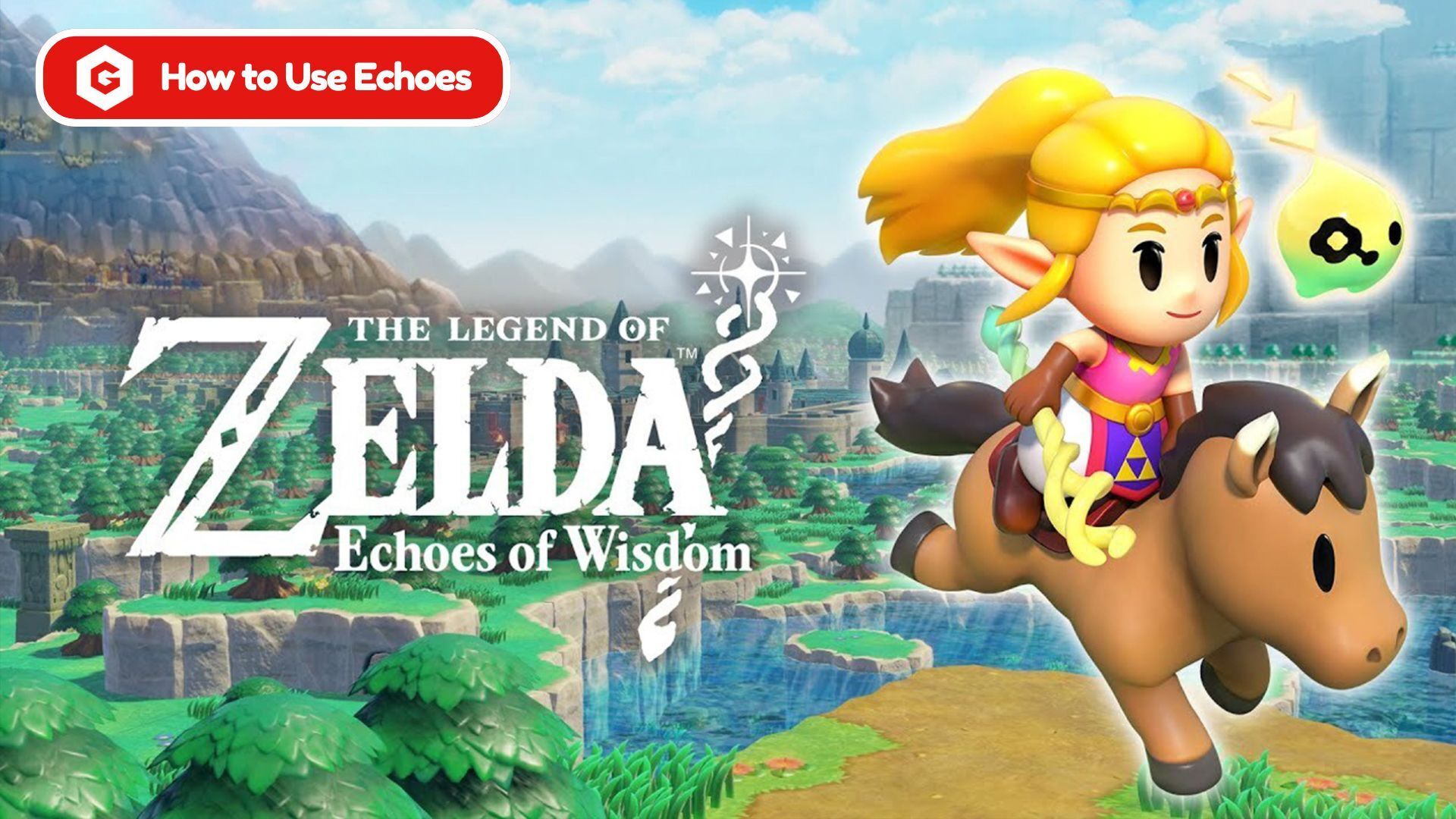 Master Echoes in Zelda: Echoes of Wisdom and Save Hyrule!