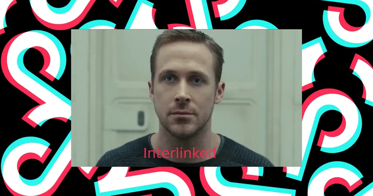 An image of Ryan Gosling from Blade Runner 2049 with "Interlinked" as text over it - TikTok meaning